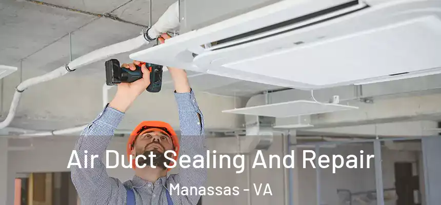  Air Duct Sealing And Repair Manassas - VA