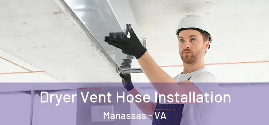  Dryer Vent Hose Installation Manassas - VA
