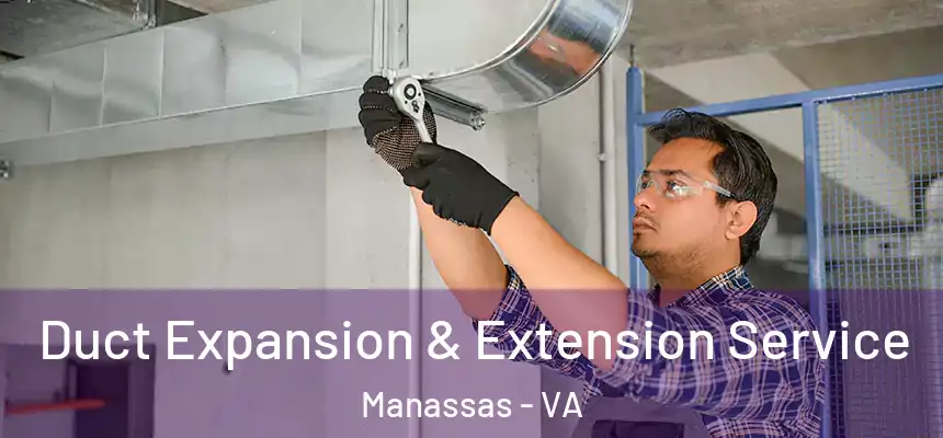  Duct Expansion & Extension Service Manassas - VA