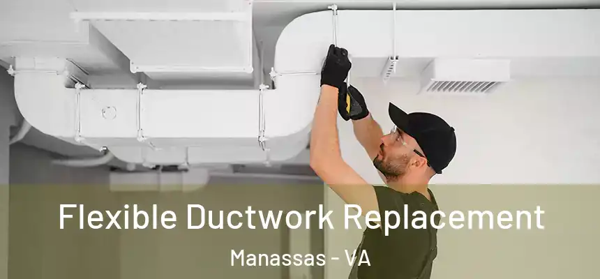  Flexible Ductwork Replacement Manassas - VA
