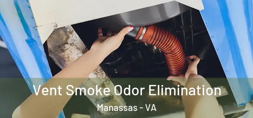  Vent Smoke Odor Elimination Manassas - VA